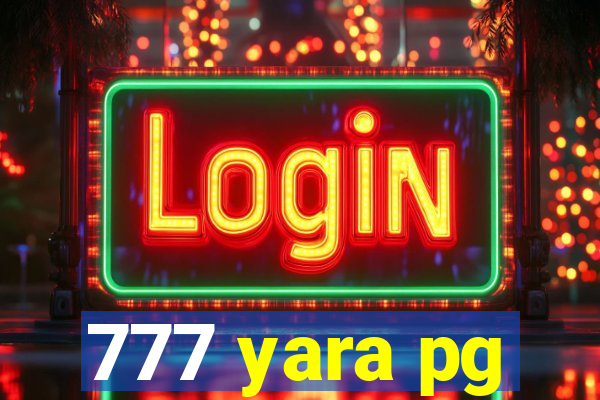 777 yara pg